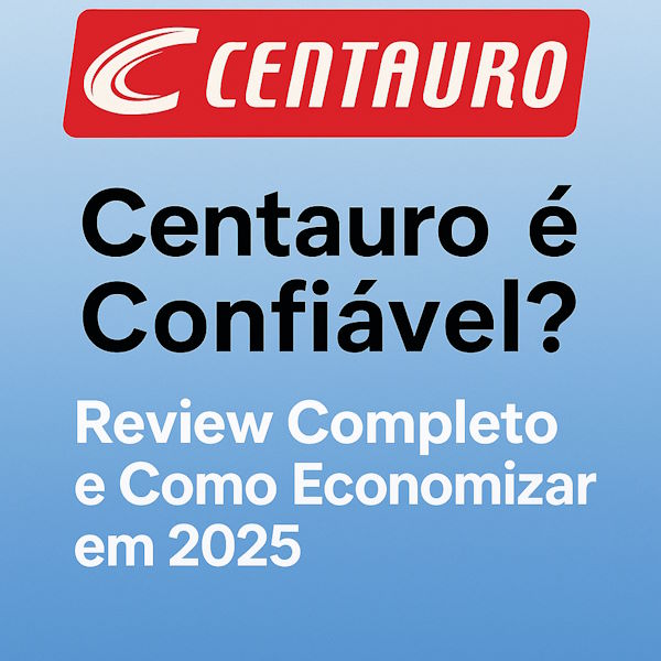 Centauro é Confiável? Review Completo e Como Economizar em 2025